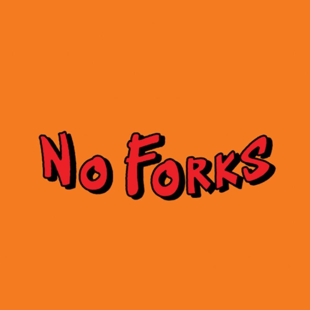 No Forks